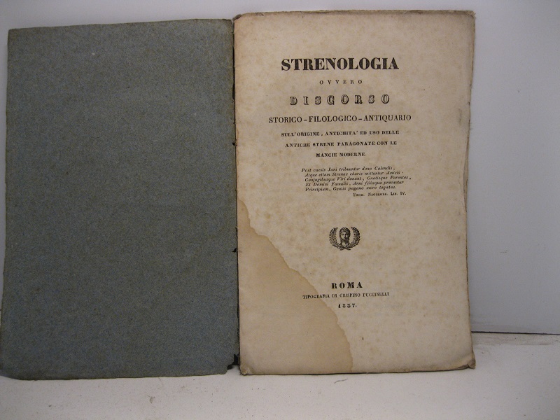 Strenologia ovvero discorso storico-filologico-antiquario sull'origine, antichità ed uso delle antiche strene paragonate cone le mancie moderne